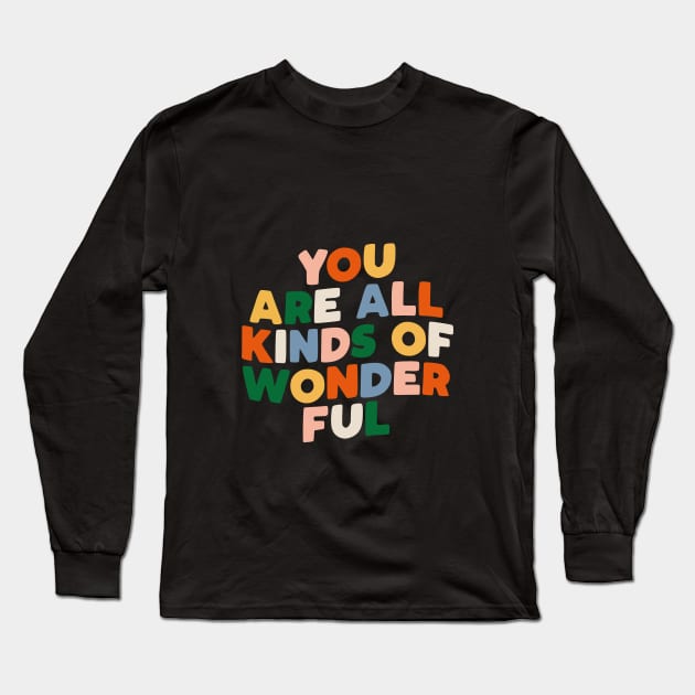 You Are All Kinds of Wonderful by The Motivated Type in Black Pink Orange Yellow Green and Blue Long Sleeve T-Shirt by MotivatedType